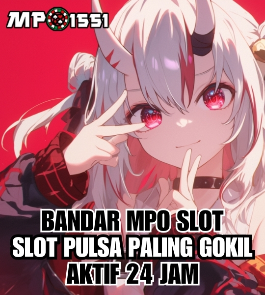 MPO1551: Situs Bandar MPO Slot Online Pakai Pulsa Tergokil